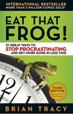 Eat That Frog!: 21 Great Ways to Stop Procrastinating and Get More Done in Less Time